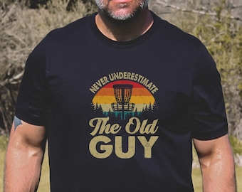 Never Underestimate the Old Guy Disc Golf Shirt, Disc Golf Tshirt, Frisbee Golf Shirt, Funny Disc Golf Shirt, Disc Golf Gifts