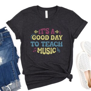 Music Teacher Shirt, Music Teacher Tshirt, Teaching Music Shirt, It&#39;s A Good Day to Teach Music Shirt, Music Teacher Gift, Teacher Shirts