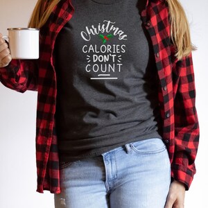 Christmas Calories Don&#39;t Count Shirt, Funny Christmas Shirt, Christmas Shirt, Fun Christmas Shirt, Christmas Tshirt