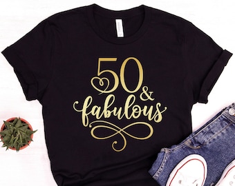 50th Birthday Shirt, 50 and Fabulous Shirt, Turning 50 Tshirt, 50 and Fabulous Tshirt, 50 Birthday Shirt, 50 & Fabulous, 50 T shirt