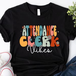 Attendance Clerk Vibes Shirt, Attendance Team Shirt, Attendance Secretary Tshirt, School Secretary Shirt, Attendance Officer Shirt