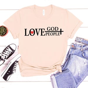 Love God Love People Shirt, God Lover Shirt, Love Shirt, Faith Shirt, Christian Shirt, Believe Shirt, Religious Shirt, Christian Clothing image 3