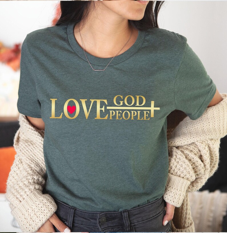 Love God Love People Shirt, God Lover Shirt, Love Shirt, Faith Shirt, Christian Shirt, Believe Shirt, Religious Shirt, Christian Clothing image 4