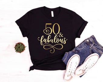 50th Birthday Shirt, 50 and Fabulous Shirt, Turning 50 Tshirt, 50 and Fabulous Tshirt, 50 Birthday Shirt, 50 & Fabulous, 50 T shirt