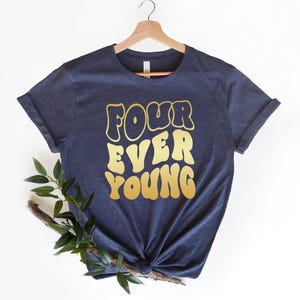Four Ever Young Shirt, 4th Birthday Shirt, Fourth Birthday, Four Birthday Shirt, 4th Birthday Outfit, 4 Year Old Shirt, Toddler Birthday Tee image 1