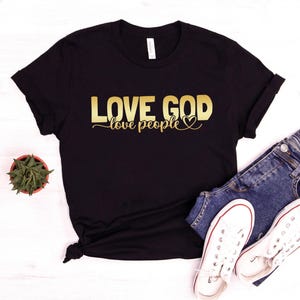 Love God Love People Shirt, God Lover Shirt, Love Shirt, Faith Shirt, Christian Shirt, Positive Shirt, Religious Shirt, Christian Gift image 2