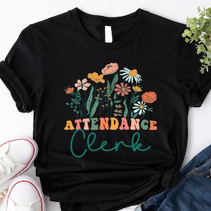 Floral Attendance Clerk Shirt, Attendance Team Shirt, Attendance Secretary Tshirt, School Secretary Shirt, Attendance Officer Shirt