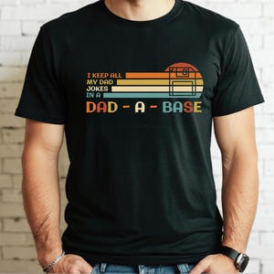 I Keep All My Dad Jokes In A Dad A Base Shirt, Dad Jokes Tshirt, Funny Dad Shirt, Fathers Day Gift, Cool Dad Shirt, New Dad Gift, Papa Shirt