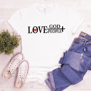 Love God Love People Shirt, God Lover Shirt, Love Shirt, Faith Shirt, Christian Shirt, Believe Shirt, Religious Shirt, Christian Clothing image 5