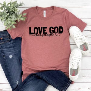 Love God Love People Shirt, God Lover Shirt, Love Shirt, Faith Shirt, Christian Shirt, Positive Shirt, Religious Shirt, Christian Gift image 5