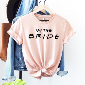 Im The Bride Shirt, Bachelorette Shirts, Bridal Party Shirt, Gift for Bride To Be, Engagement Shirt, Wedding Shirt, Bridal Shirt