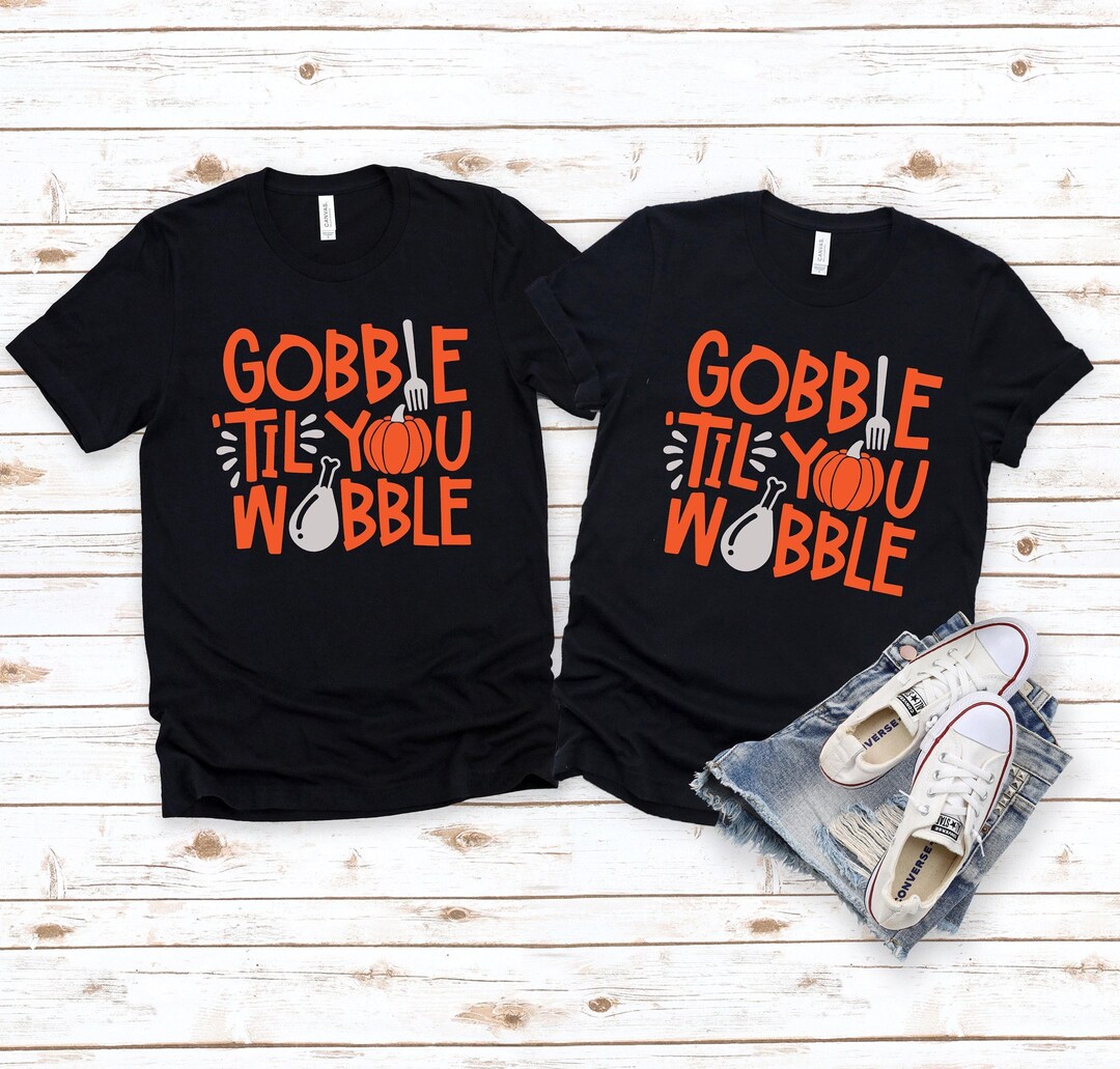 Gooble Til You Wobble Shirt, Funny Thanksgiving Shirt, Couple Shirt ...