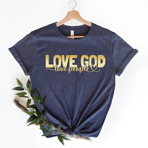 Love God Love People Shirt, God Lover Shirt, Love Shirt, Faith Shirt, Christian Shirt, Positive Shirt, Religious Shirt, Christian Gift image 1