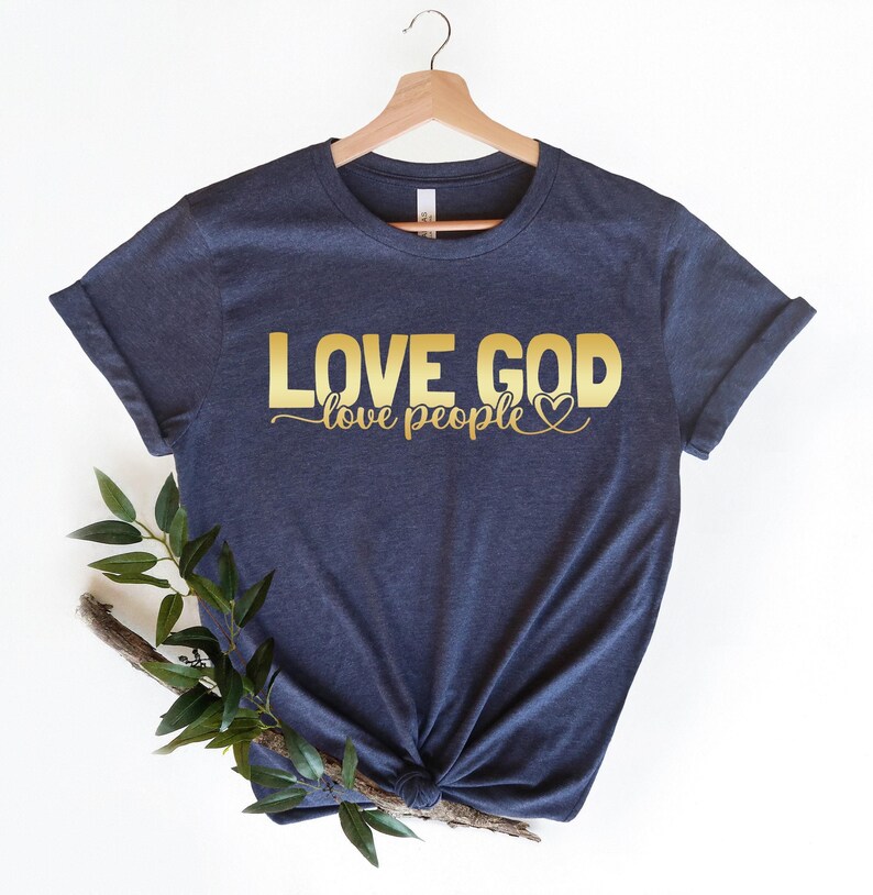Love God Love People Shirt, God Lover Shirt, Love Shirt, Faith Shirt, Christian Shirt, Positive Shirt, Religious Shirt, Christian Gift image 1