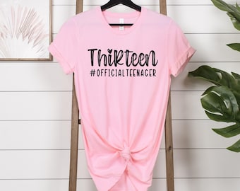 Thirteen Official Teenager Shirt, 13th Birthday Shirt Gift, 13th Birthday Gifts For Girl, Hello Thirteen Tee, 13th Birthday Gift