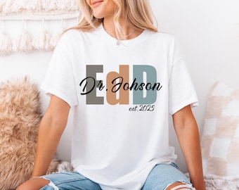 Custom Doctor of Education Shirt, Personalized EdD Shirt, Edd Graduation Shirt, Doctorate Graduation Gift Shirt, Future Doctor Gift