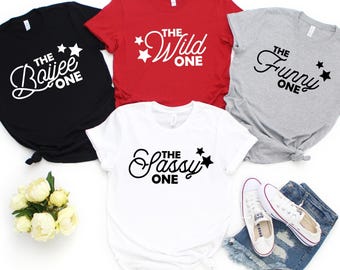 Birthday Group Shirt, The Wild One, The Sassy One, The Loud One, The Funny One, The Boujee One, Girls Trip Shirt, Birthday Squad Shirt
