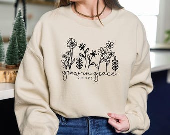 Grow In Grace Sweatshirt, Christian Women Sweatshirt, Bible Verse Sweater, Religious Sweater, Blessed Sweatshirt, Faith Sweatshirt