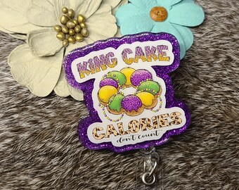 Mardi Gras "King Cake Calories Dont Count"Badge Reel, Medical Badge Reel, Nurse Badge Reel