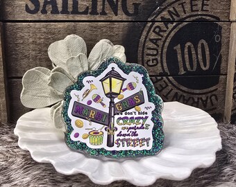 We dont hide Crazy, Mardi Gras Badge Reel, Medical Badge Reel