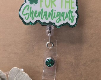 Here for The Shenanigans St Patrick's Badge Reel, Medical Badge Reel, Nurse Badge Reel