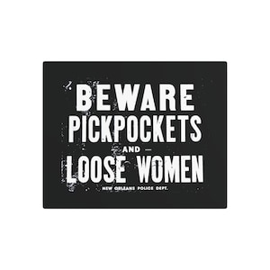 Beware Pickpockets and Loose Women - Vintage New Orleans Police Sign - Metal Art Sign