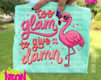 Summer Flamingo PNG, too glam to give a damn, outdoorsy, lake day, summer neon png, trendy, river design, floatin boatin png, vacation png