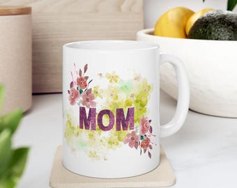 Floral Mother's Day Ceramic Mug: Happy Mom Gift (11oz, 15oz)