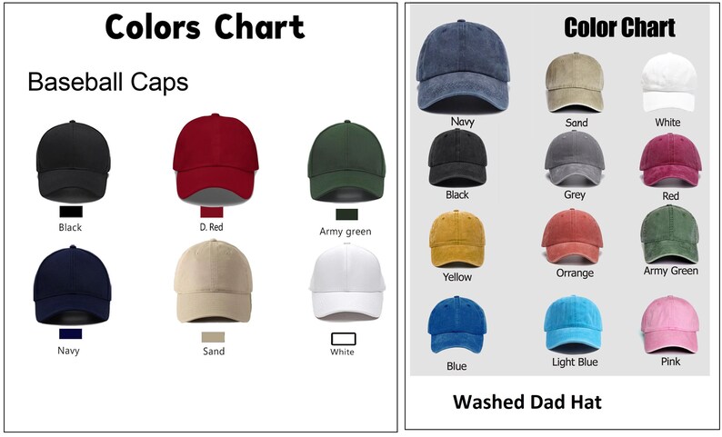 May include: Color chart showing different colors of baseball caps and washed dad hats. The baseball caps are available in black, dark red, army green, navy, sand, and white. The washed dad hats are available in navy, sand, white, black, grey, red, yellow, orange, army green, blue, light blue, and pink.