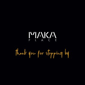 May include: Black and white logo with the text "MAKA PLACE" and the phrase "thank you for stopping by" in yellow.