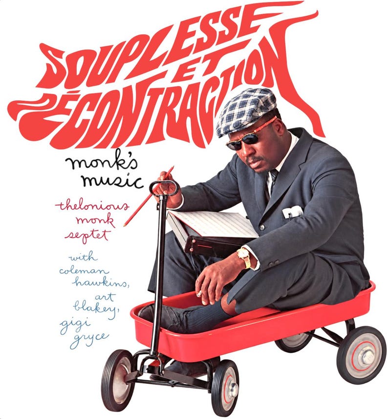 May include: A man in a dark suit, plaid cap, and sunglasses sits in a red metal wagon holding a pencil and music folder. Text reads: SOUPLESSE ET D&Eacute;CONTRACTION, monk's music, thelonious monk septet with coleman hawkins, art blakey, gigi gryce.