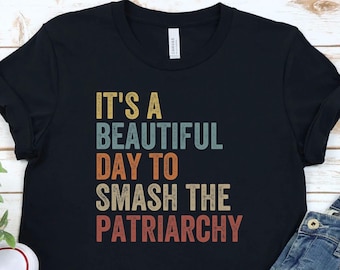 Smash The Patriarchy Feminist T-Shirt: Women's Rights Tee