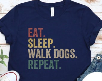 Eat Sleep Walk Dogs Repeat Shirt - Funny Dog Walker Tee