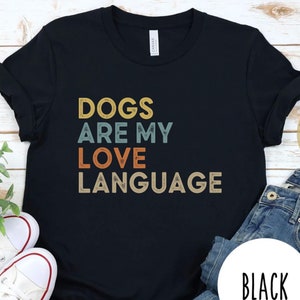 Dog Lover Shirt, Dog Mom Gift, Dog Mom shirt, Dog Lover Gift, New Dog Owner shirt, Dogs are my love language, Pet Lover Shirt, Dog Lover Tee