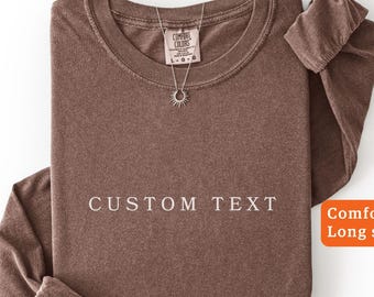 Custom Text Long Sleeve Shirt, Custom Comfort Colors Long Sleeve Shirt, College Letters Crewneck,Personalized Text Vintage Long Sleeve Shirt