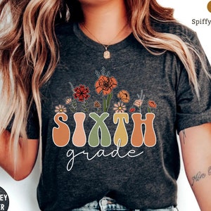 Wildflowers Sixth Grade Teacher Shirt, Teacher Team Shirts, 6th Grade Teacher Shirt, Elementary Tees, 6th Grade T-Shirt, Sixth Grade Tee