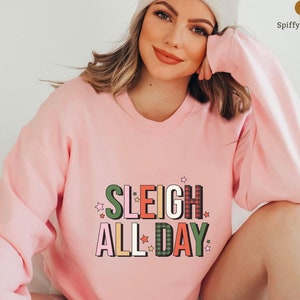 Sleigh All Day Sweatshirt, Funny Christmas Shirt, Santa Shirt, Christmas Shirt for Women, Sleigh Hair Don&#39;t Care,Holiday Shirt, Slay All Day