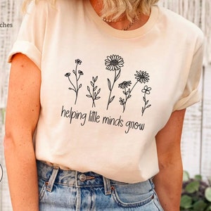 Helping Little Minds Grow Shirt, Teacher Shirt, Special Education Teacher Shirt, Teacher Appreciation, Elementary Teacher, Gift For Teacher