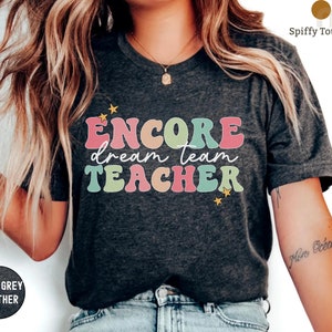 Encore Teacher Dream Team Shirt, Encore Teacher Shirt, Encore Team Shirts, Encore Squad - Encore T-Shirt - Encore Crew, Teacher Gift