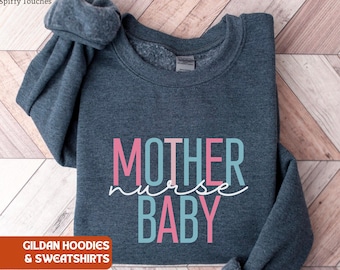 Mother Baby Nurse Sweatshirt, Nursing Hoodie, Postpartum Nurse Sweatshirt, First Mothers Day Outfits,Obstetrics Nurse,Mother Baby Nurse Gift
