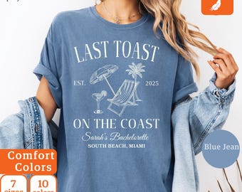 Custom Bachelorette Party Comfort Colors Shirt: Last Toast on the Coast