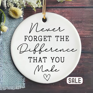 Thank You Gift, Appreciation Gift, Thank You Ornament, Retirement Gift, Never Forget The Difference You Make, Coworker Meaningful Leaving