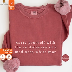 Comfort Colors® 平凡な白人男性の自信を身につけよう スウェットシャツ 面白いフェミニズムシャツ 大人のユーモアシャツ 皮肉シャツ