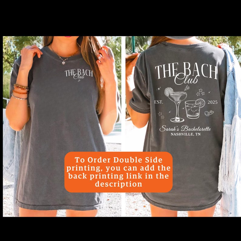 May include: Dark grey t-shirt with white text and graphics. The front of the shirt says "THE BACH Club". The back features a cocktail design, the text "THE BACH Club", "EST. 2025", "Sarah's Bachelorette", and "NASHVILLE, TN".