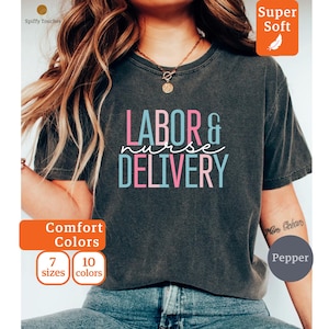 Comfort Colors® Labor And Delivery Shirt, L And D Tshirt, Baby Delivery T Shirt, Baby Nurse Shirts, Labor Nurse Gift, Maternity Nursing Tee