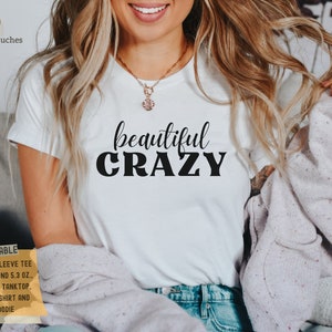 Beautiful Crazy Shirt,Country Music Shirt,Country Girl Shirt,Country Life,Country Music Festival Shirt,Country Concert, Country Song Shirt