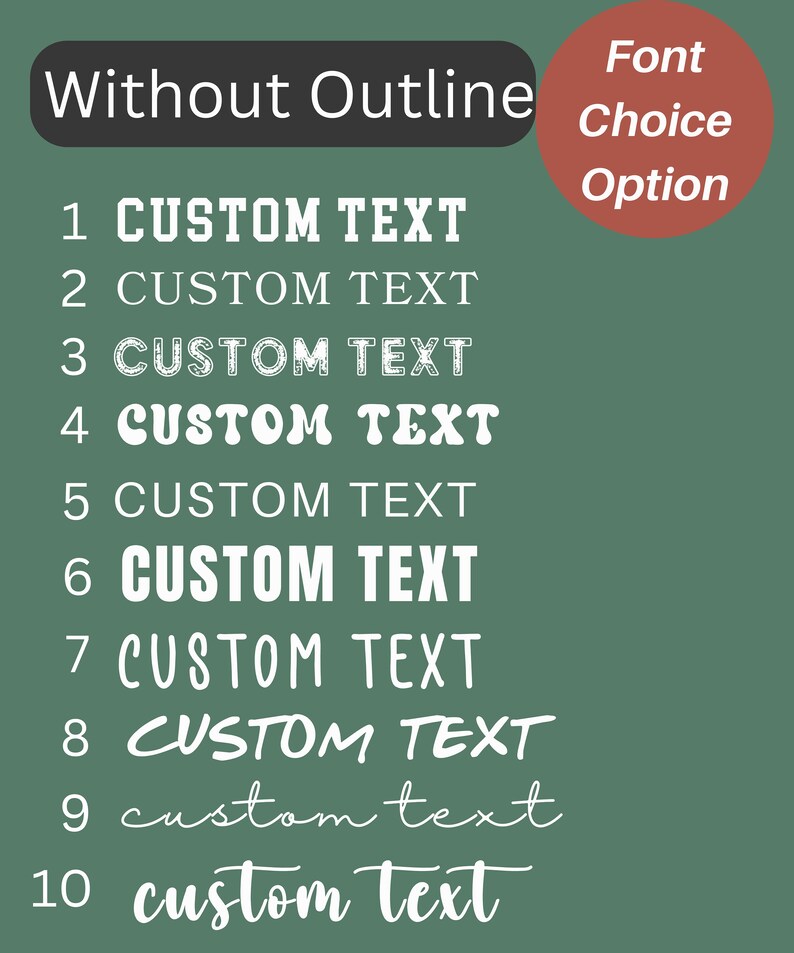 May include: A green background with the text "Without Outline" in a black rectangle at the top. Below the text are 10 lines of text, each with a number and the words "CUSTOM TEXT" in different fonts. The text "Font Choice Option" is in a red circle at the top right.