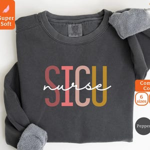 Comfort Colors SICU Nurse Sweatshirt: Surgical Intensive Care Unit RN Gift