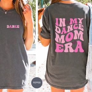 Comfort Colors® In My Dance Mom Era Shirt Dance Mom Shirt Dance Mom Tshirt Dance Mom Gift Dance Mom Tee Dance Mom T-Shirt Dancemom Shirt