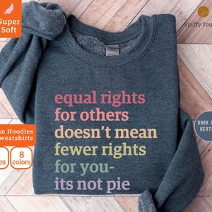 Equal Rights Sweatshirt: Social Justice, Human Rights Tee